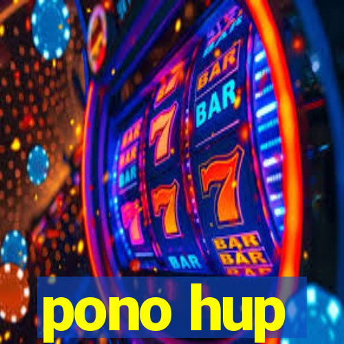 pono hup