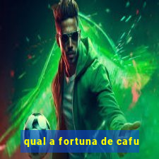 qual a fortuna de cafu