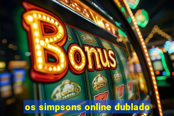 os simpsons online dublado