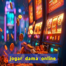 jogar dama online valendo dinheiro