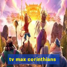 tv max corinthians