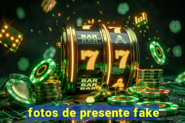 fotos de presente fake