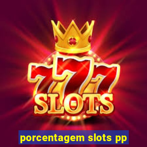 porcentagem slots pp