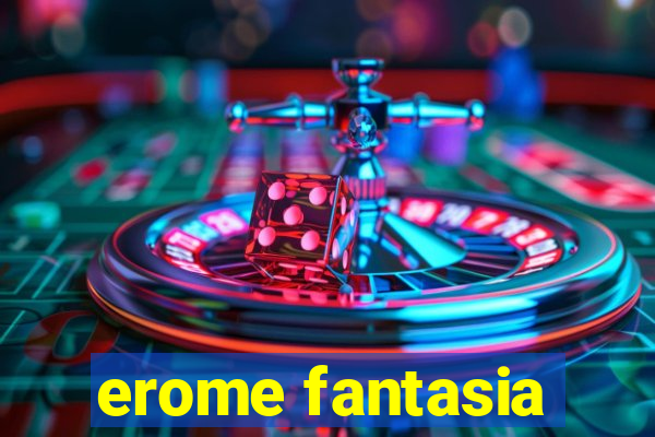 erome fantasia