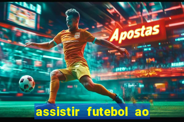 assistir futebol ao vivo sem travar