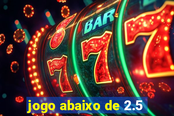 jogo abaixo de 2.5