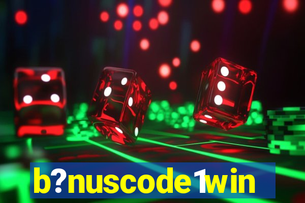 b?nuscode1win