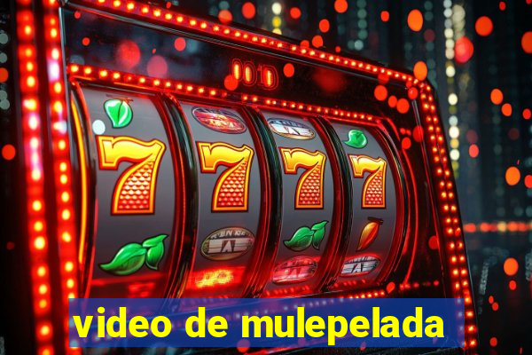 video de mulepelada