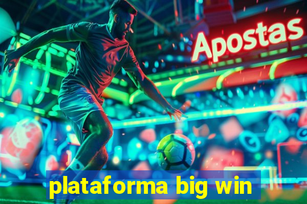 plataforma big win