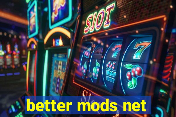 better mods net