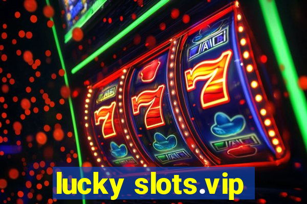 lucky slots.vip