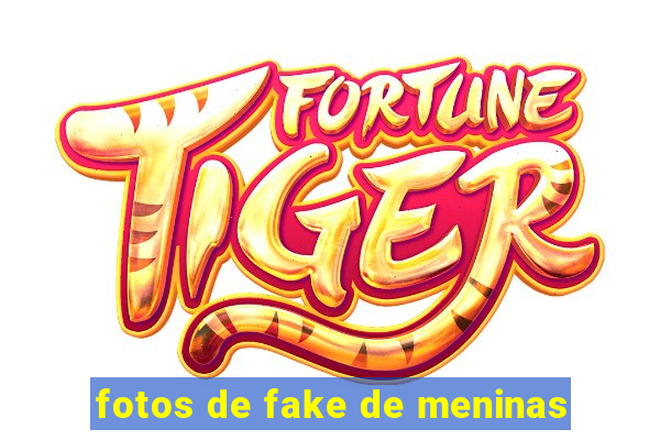 fotos de fake de meninas