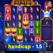 handicap - 1.5