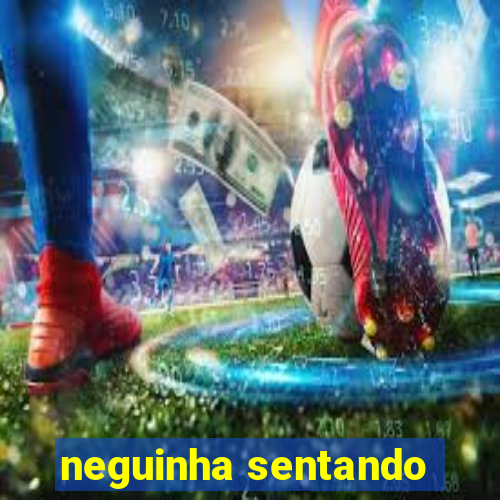 neguinha sentando