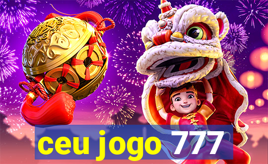 ceu jogo 777