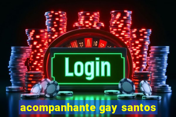 acompanhante gay santos