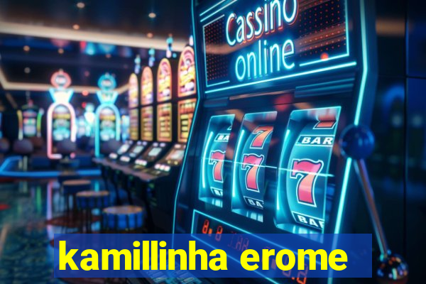 kamillinha erome