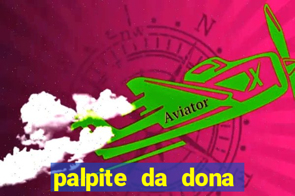 palpite da dona sônia para hoje