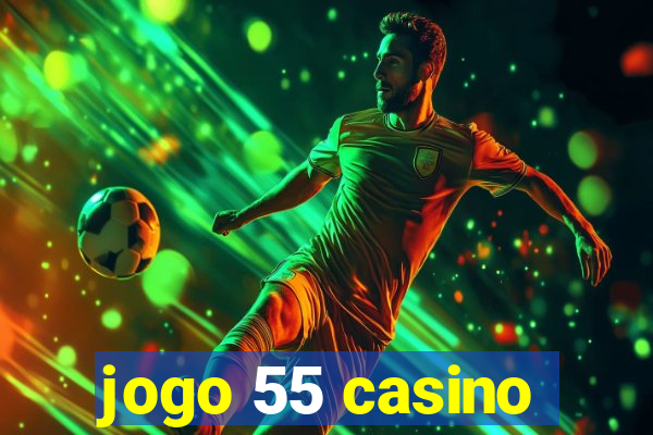 jogo 55 casino