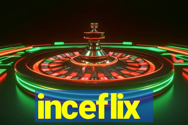 inceflix