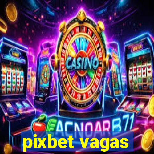 pixbet vagas