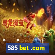 585 bet .com