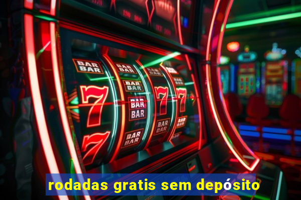 rodadas gratis sem depósito