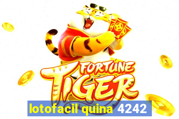 lotofacil quina 4242