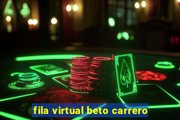 fila virtual beto carrero