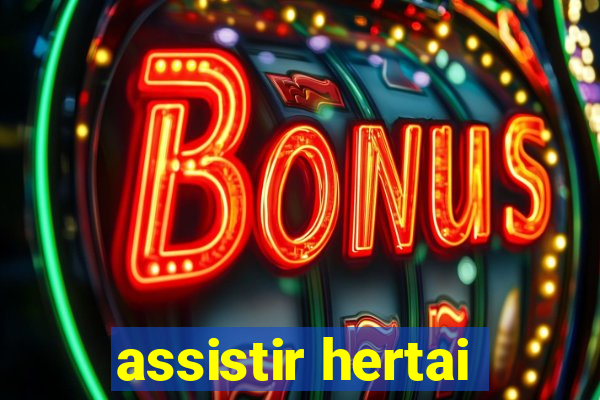 assistir hertai