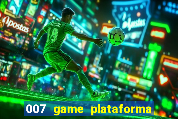 007 game plataforma de jogos