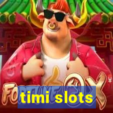 timi slots