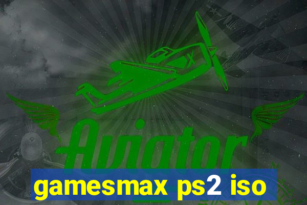 gamesmax ps2 iso