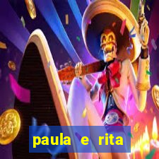 paula e rita compraram muitas cartelas no bingo e gastaram