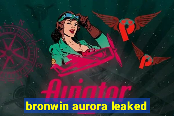 bronwin aurora leaked