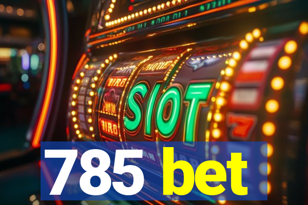 785 bet