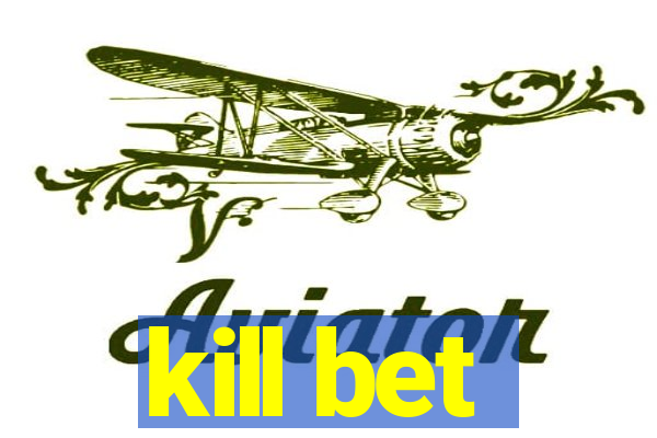 kill bet