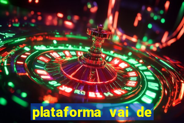 plataforma vai de bet gusttavo lima