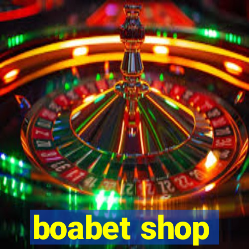 boabet shop