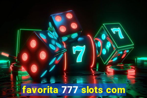 favorita 777 slots com