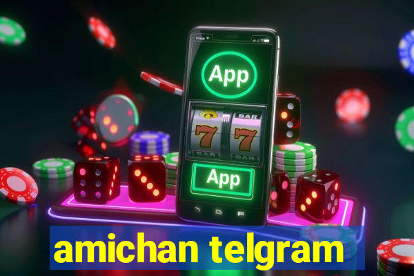 amichan telgram