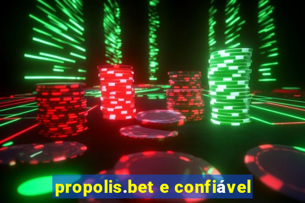 propolis.bet e confiável