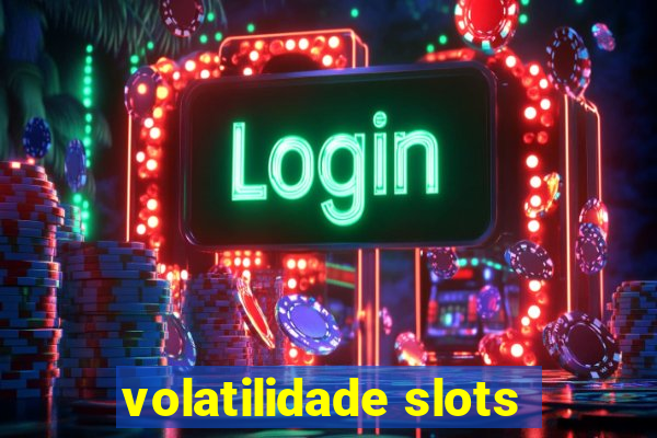 volatilidade slots