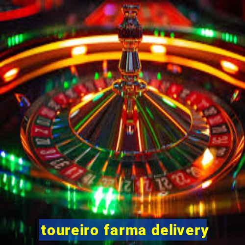 toureiro farma delivery