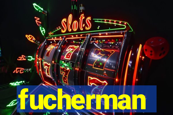 fucherman