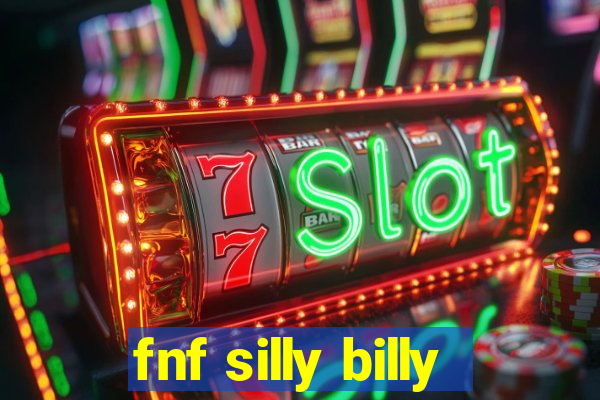 fnf silly billy