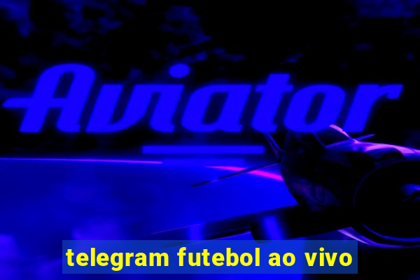 telegram futebol ao vivo