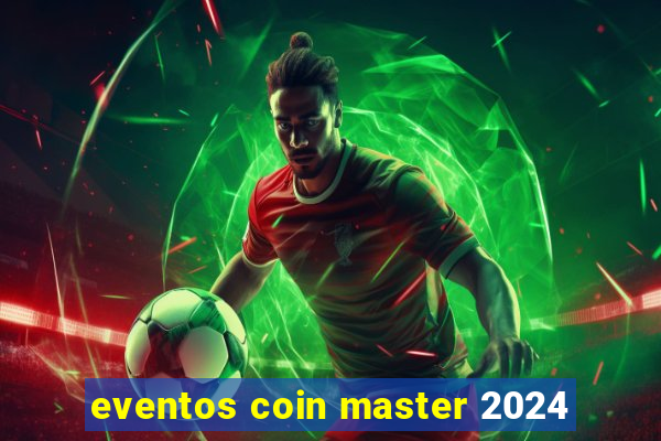 eventos coin master 2024