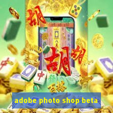 adobe photo shop beta