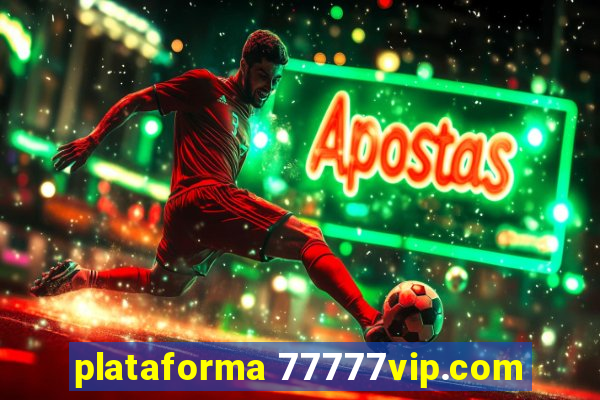 plataforma 77777vip.com